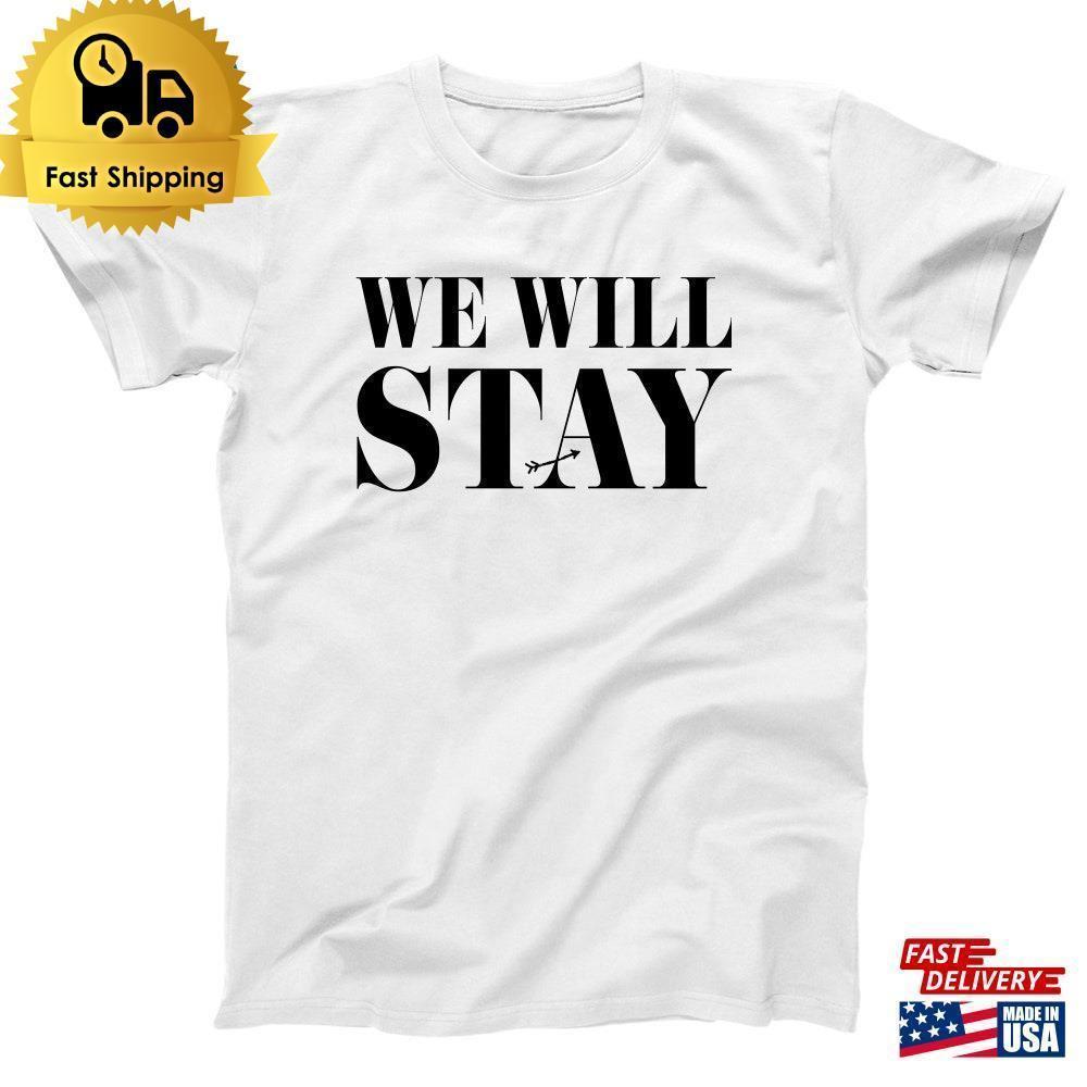 We Will Stay The Archer Lover Fan Funny Fandom Concert Cute Top Classic Unisex
